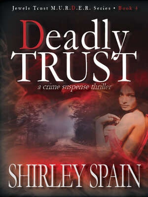 cover image of Deadly Trust (Book 4 of 6 in the Dark and Chilling Jewels Trust M.U.R.D.E.R.Series)